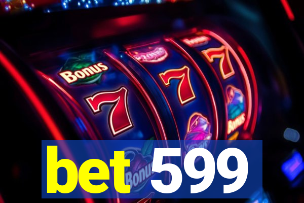 bet 599